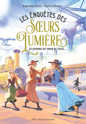Les Enquêtes des soeurs Lumière - tome 1 - Le Disparu du train de 15h12
