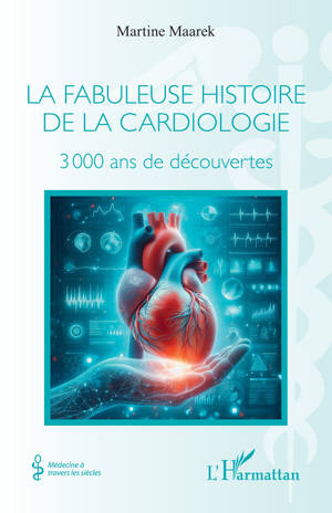 La fabuleuse histoire de la cardiologie