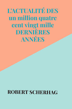 L'actualité des un million quatre cent vingt mille dernières années