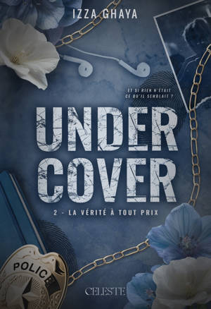 UNDERCOVER : 2 - LA VERITE A TOUT PRIX