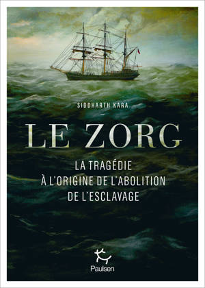 Le Zorg - La tragédie à l'origine de l'abolition de l'esclavage