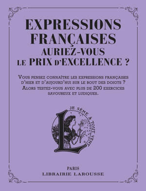 Expressions françaises d'hier et d'aujourd'hui : auriez-vous le prix d'excellence ?