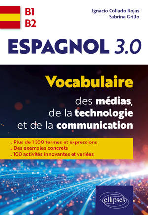 Espagnol 3.0. Vocabulaire des médias, de la technologie et de la communication