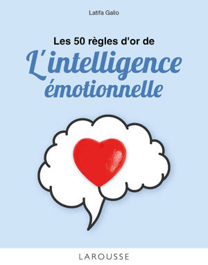 Les 50 règles d'or de l'intelligence émotionnelle