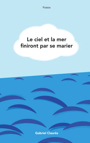 Le ciel et la mer finiront par se marier
