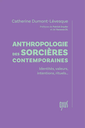 Anthropologie des sorcières contemporaines – Identité, valeurs, intentions, rituels…