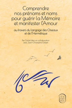 Comprendre nos prénoms et noms pour guérir la Mémoire et manifester l’Amour