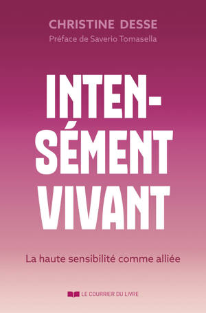 Intensément vivant - La haute sensibilité comme alliée