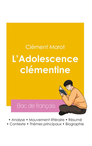 Réussir son Bac de français 2026 : Analyse du roman L'Adolescence clémentine de Clément Marot