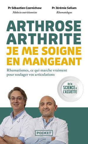 Arthrose, arthrite : je me soigne en mangeant - Rhumatismes, ce qui marche vraiment pour soulager vos articulations