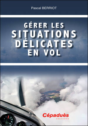 Gérer les situations délicates en vol - 2ème version