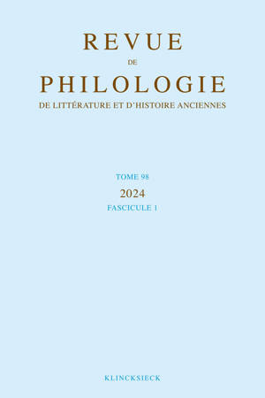 Revue de philologie, de littérature et d'histoire anciennes volume 98-1