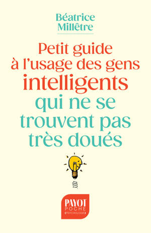 Petit guide à l'usage des gens intelligents qui ne se trouvent pas très doués