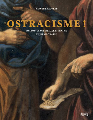 Ostracisme ! - Du bon usage de l'arbitraire en démocratie