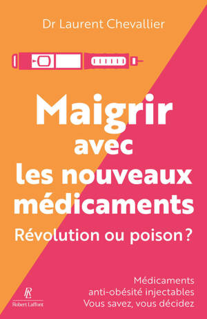 Maigrir avec les nouveaux médicaments - Illusion ou révolution ?
