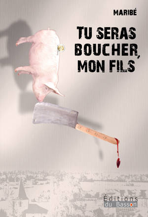 TU SERAS BOUCHER, MON FILS