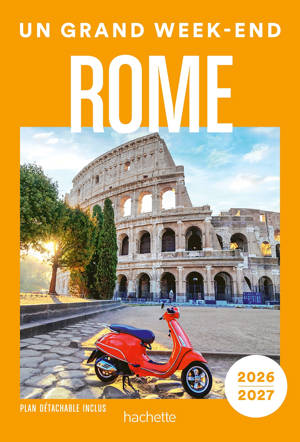 Rome 2026-2027 Guide Un Grand Week-end