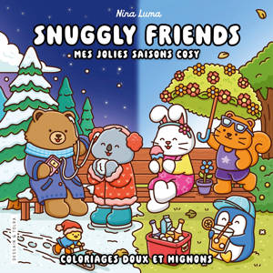 Snuggly Friends - Mes jolies saisons cosy - Nina Luma - Coloriages doux et mignons - Cosy colo