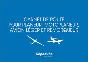 Carnet de route pour planeur, motoplaneur, avion léger et remorqueur