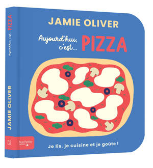 Aujourd'hui c'est pizza par Jamie Oliver