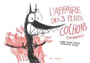 L'Affaire des 3 petits cochons (ingrats)