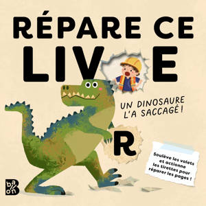 Répare ce livre : Un dinosaure l'a saccagé