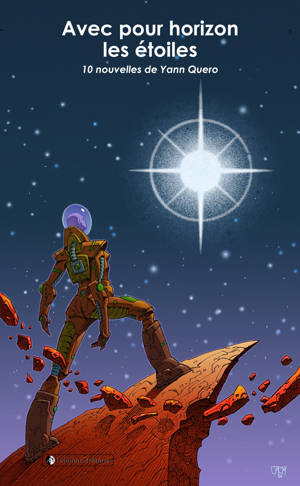 AVEC POUR HORIZON LES ETOILES : 10 NOUVELLES DE YANN QUERO