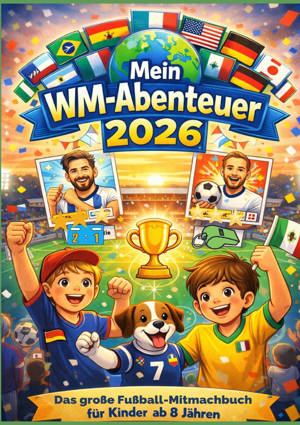 Mein WM-Abenteuer 2026  - Das große Fußball-Mitmachbuch für Kinder ab 8 Jahren
