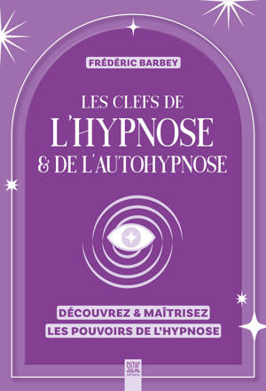 Les clefs de l'hypnose & de l'autohypnose