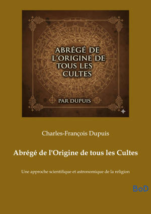 Abrégé de l'Origine de tous les Cultes
