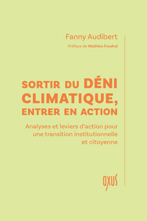 Sortir du déni climatique, entrer en action – Analyses et leviers d’action pour une transition institutionnelle et citoyenne