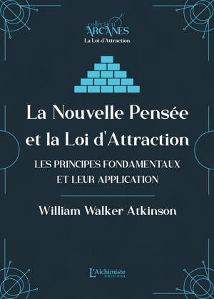 La nouvelle pensée et la loi d'attraction - Les principes fondamentaux et leur application