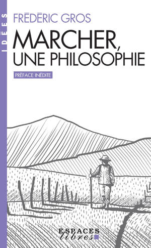 Marcher, une philosophie (Espaces Libres - Idées)