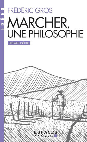 Marcher, une philosophie (Espaces Libres - Idées)