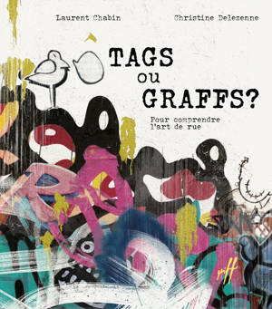 Tags ou graffs? - Pour comprendre l'art de rue