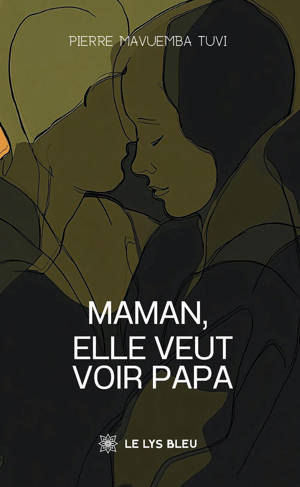 Maman, elle veut voir papa