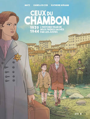 Ceux du chambon - 1939-1944 Deux frères sauvés par les Justes - (Nouvelle édition)