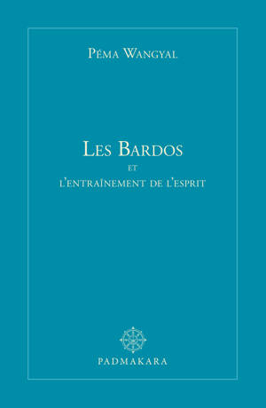 Les Bardos et l'entraînement de l'esprit