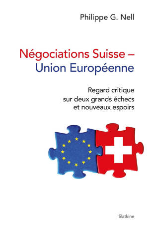 Negociations suisse - union europeenne - regard critique sur deux grands echecs
