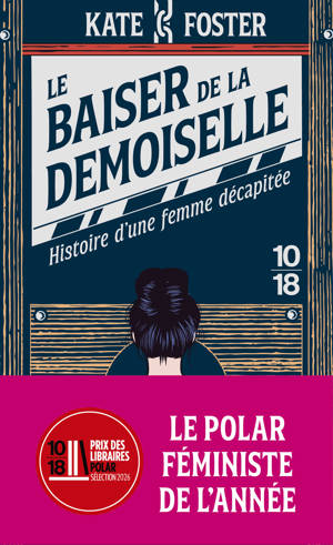 Le baiser de la demoiselle - Histoire d'une femme décapitée