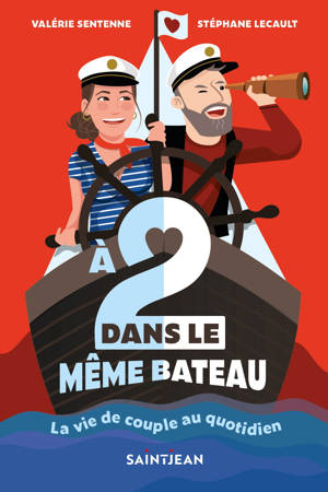 A 2 DANS LE MEME BATEAU. LA VIE DE COUPLE AU QUOTIDIEN