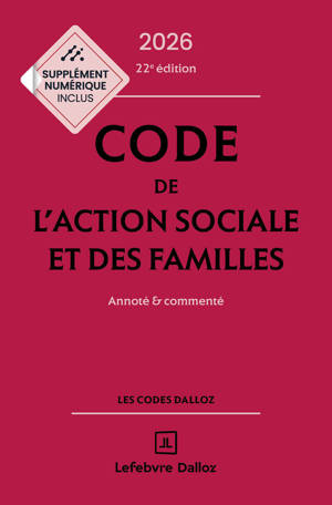 Code de l'action sociale et des familles 2026, annoté et commenté. 22e éd.