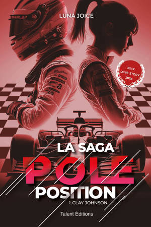 La Saga Pole position - Tome 1 - Clay Johnson, une romance enemies to lovers dans le monde de la F1