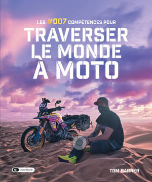 Les #007 compétences pour traverser le monde à moto