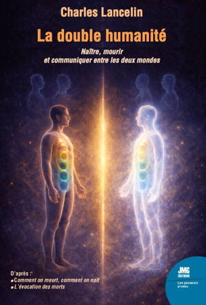 La double humanité - Naître, mourir et communiquer entre les deux mondes