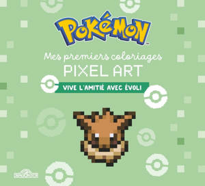 Pokémon - Mes premiers coloriages pixel art - Vive l'amitié avec Evoli