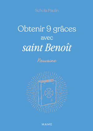 Obtenir 9 grâces avec saint Benoît