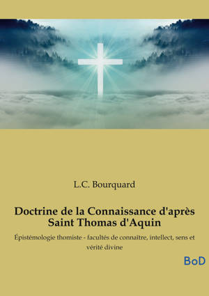 Doctrine de la Connaissance d'après Saint Thomas d'Aquin