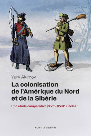 La colonisation de l'Amérique du Nord et de la Sibérie (XVIème - XVIIIème siècles)