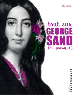 TOUT SUR GEORGE SAND (OU PRESQUE)